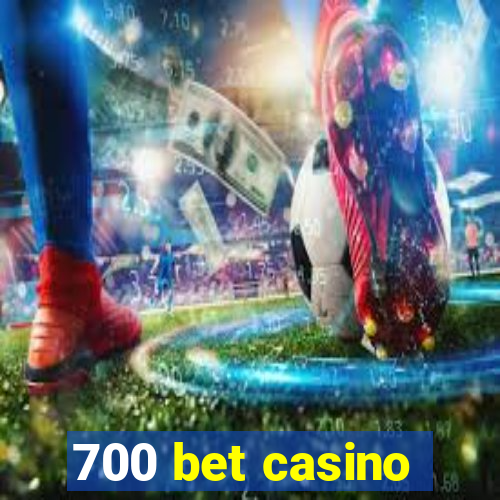 700 bet casino